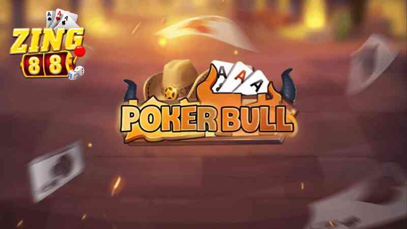 Game Poker Bull là gì_ Sự kết hợp giữa giải trí của Zing88.jpg